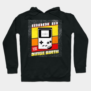 Made In Since Birth, Gamer For Life Hoodie